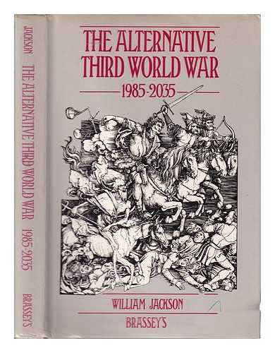 Jackson, W. G. F. (William Godfrey Fothergill) Sir (1917-) - The alternative third world war, 1985-2035