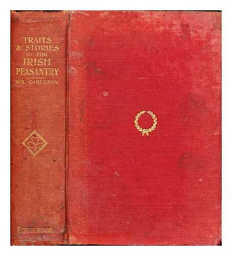 Carleton, William (1794-1869) - Traits and stories of the Irish peasantry
