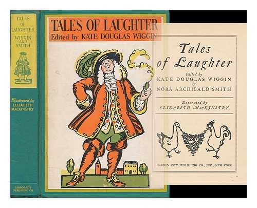 WIGGIN, KATE DOUGLAS AND SMITH, NORA ARCHIBALD - Tales of Laughter