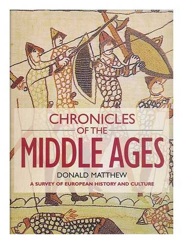 Matthew, Donald - Chronicles of the Middle Ages - a Survey of European History and Culture