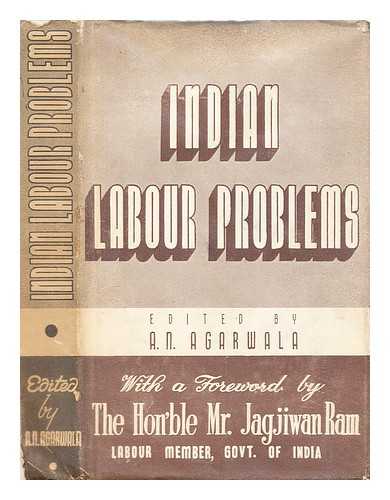 Agarwala, A.N. (Amar Narain) - Indian labour problems / with a foreword by Jagjiwan Ram