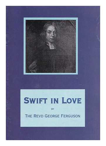 Ferguson. George Reverend - Swift in love