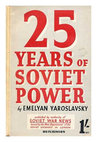 Yaroslavsky, Emelyan - Twenty-five years of Soviet power