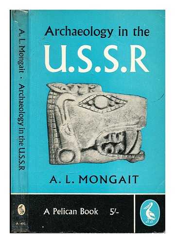 Mongait, Aleksandr L'vovich (1915-1974) - Archaeology in the USSR