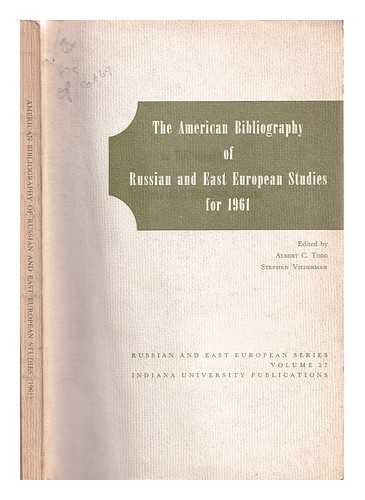 Todd, Albert C; Viederman, Stephen - The American bibliography of Russian and East European studies for 1961