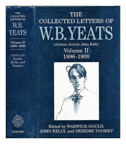 Yeats, W. B. (William Butler) (1865-1939) - The collected letters of W.B. Yeats : Volume 2, 1896-1900 / edited by Warwick Gould, John Kelly, Deirdre Toomey