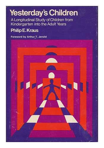 KRAUS, PHILIP E. - Yesterday's Children - a Longitudinal Study of Children from Kindergarten Into the Adult Years