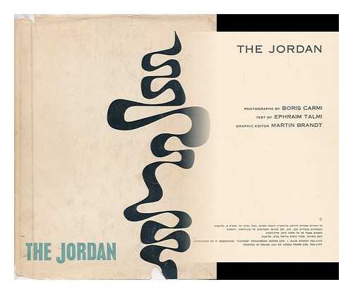 CARMI, BORIS - The Jordan / photographs by Boris Carmi ; text by Ephraim Talmi ; graphic editor, Martin Brandt