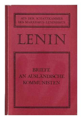 Lenin, Vladimir Il'ich - Briefe an auslndische Kommunisten (1918 - 1922)