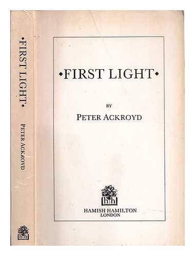Ackroyd, Peter (1949-) - First light