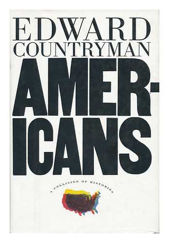 COUNTRYMAN, EDWARD - Americans - a Collision of Histories