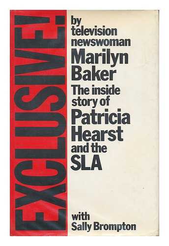 BAKER, MARILYN AND BROMPTON, SALLY - Exclusive! The Inside Story of Patricia Hearst and the SLA