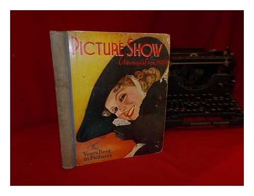 The Amalgamated Press, Ltd - Picture Show Annual for 1938: the years' best in pictures