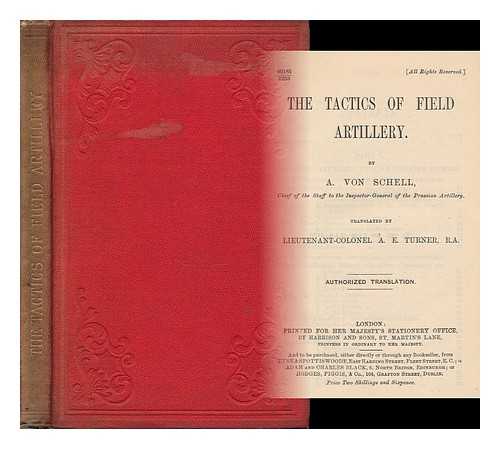 VON SCHELL, A. - The Tactics of Field Artillery