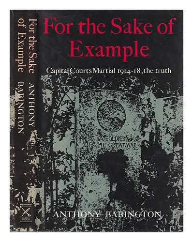 Babington, Anthony (1920-) - For the sake of example: capital courts-martial 1914-1920