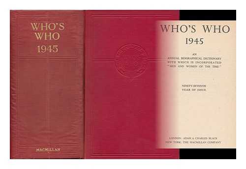 WHO'S WHO - Who's Who 1945 - an Annual Biographical Dictionary... . ..with Which is Incorporated 'Men and Women of the Time'