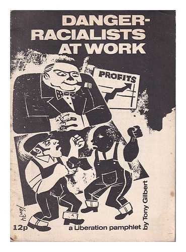Gilbert, Tony - Danger-Racialists at Work by Tony Gilbert/ a Liberation pamphlet