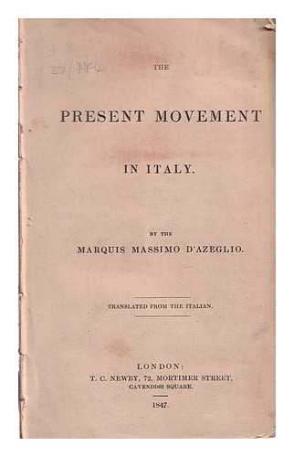 Azeglio, Massimo d' (1798-1866) - The present movement in Italy