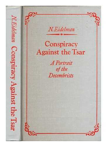 Eidelman, N. - Conspiracy against the Tsar / N. Eidelman ; (translated from the Russian by Cynthia Carlile)
