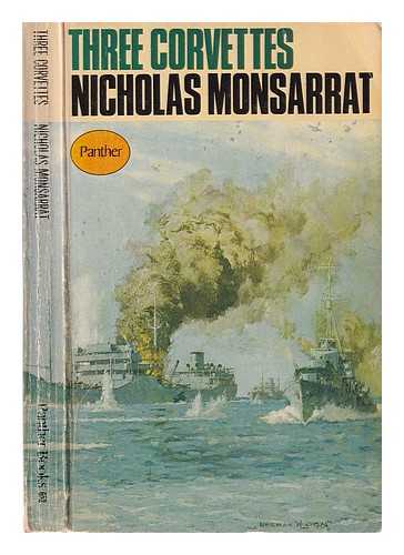 Monsarrat, Nicholas (1910-1979) - Three Corvettes/ Nicholas Monsarrat