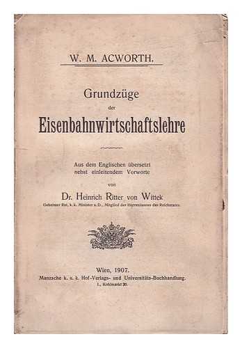 Acworth, W. M - Grundzge der Eisenbahn Wirtschaftslehre