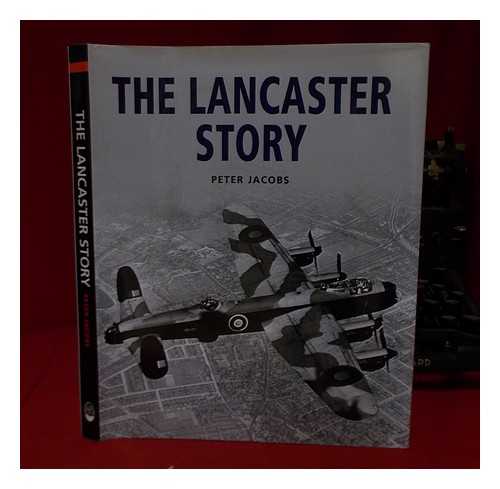 Jacobs, Peter (1938-) - The Lancaster story / Peter Jacobs