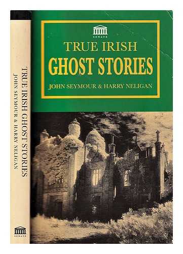 Seymour, St. John D. (St. John Drelincourt); Neligan, Harry L. - True Irish ghost stories / compiled by John Seymour and Harry Neligan