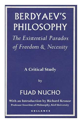 NUCHO, FUAD - Berdyaev's Philosophy - the Existential Paradox of Freedom and Necessity; a Critical Study