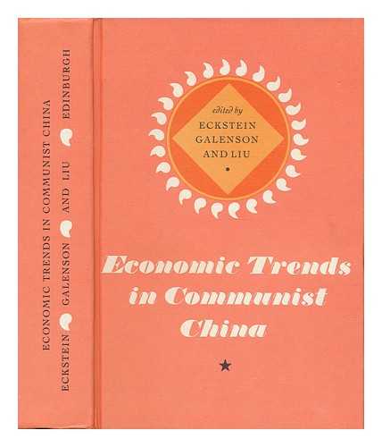 ECKSTEIN, ALEXANDER (1915- ED. ) , GALENSON, WALTER (1914- ED. ) , LIU, TA-CHUNG (1914-1975) - Economic Trends in Communist China. Edited by Alexander Eckstein, Walter Galenson, and Ta-Chung Liu