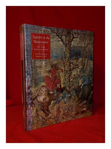 Campbell, Thomas P. (Thomas Patrick) (1962-) - Tapestry in the Renaissance: art and magnificence / Thomas P. Campbell; with contributions by Maryan W. Ainsworth [and others]; photography by Bruce White