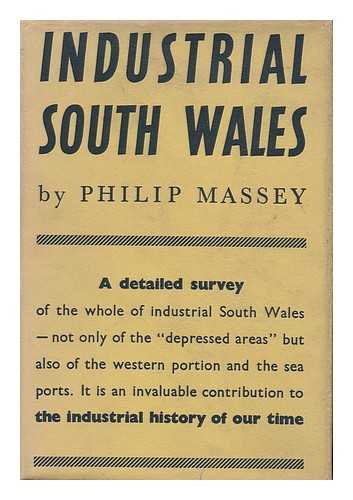 MASSEY, PHILIP - Industrial South Wales - a Social and Political Survey