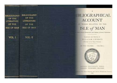 CUBBON, WILLIAM (1865-) - A Bibliographical Account of Works Relating to the Isle of Man (Complete in Two Volumes)