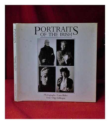 Blake, Liam - Portraits of the Irish / photographs, Liam Blake; text, Elgy Gillespie