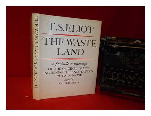 Eliot, Thomas Stearns (1888-1965) - The Waste Land : A Facsimile and Transcript Of the Original Drafts Including the Annotations Of Ezra Pound: Edited By Valerie Eliot