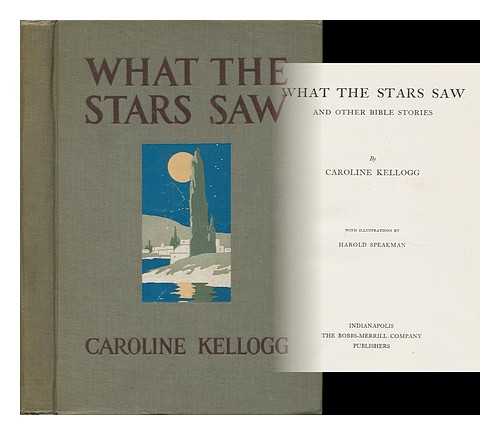 KELLOGG, CAROLINE - What the Stars Saw, and Other Bible Stories