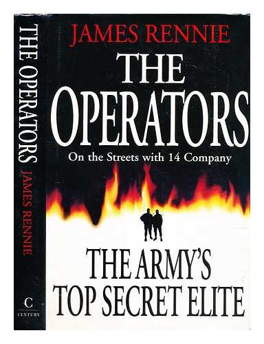 Rennie, James - The operators : inside 14 Intelligence Company - the army's top secret elite / James Rennie