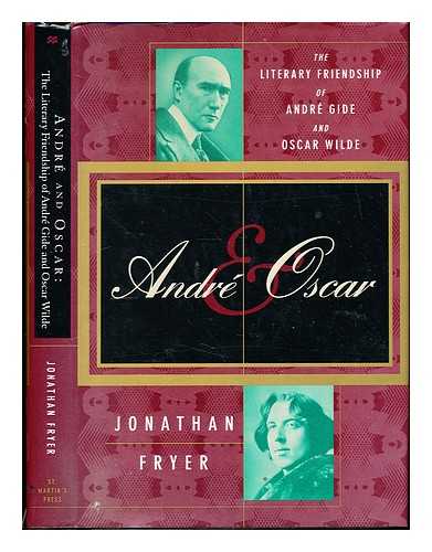 Fryer, Jonathan - Andr & Oscar : the literary friendship of Andr Gide and Oscar Wilde / Jonathan Fryer