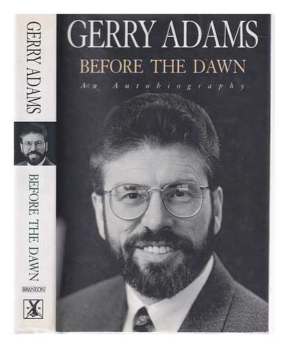 Adams, Gerry (1948-) - Before the dawn: an autobiography / Gerry Adams