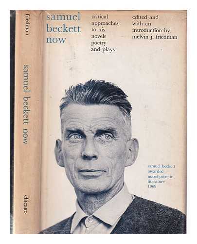 Friedman, Melvin - Samuel Beckett Now: critical approaches to his novels, poetry, and plays / edited and with an introduction by Melvin J. Friedman
