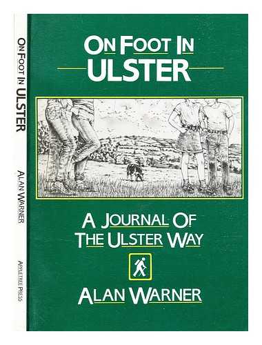 Warner, Alan - On foot in Ulster : a journal of the Ulster Way / Alan Warner ; maps drawn by Kilian McDaid