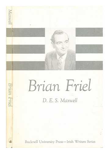 Maxwell, D. E. S. (Desmond Ernest Stewart) - Brian Friel / [by] D.E.S. Maxwell