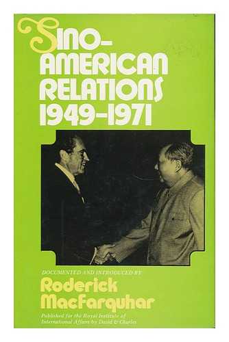 MACFARQUHAR, RODERICK - Sino-American Relations, 1949-71