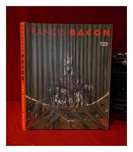 Bacon, Francis (1909-1992) - Francis Bacon: important paintings from the estate / with essays by David Sylvester, Sam Hunter and Michael Peppiatt; and the John Deakin photographs