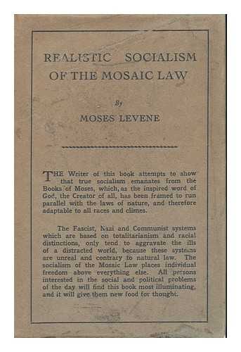 LEVENE, MOSES - Realistic Socialism of the Mosaic Law