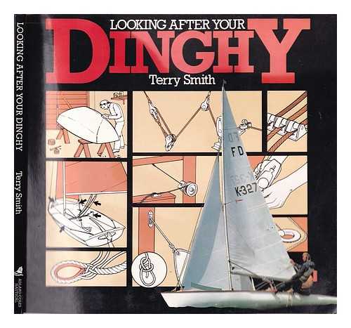Smith, Terry (1940-) - Looking after your dinghy / Terry Smith ; illustrator, Helen Downton