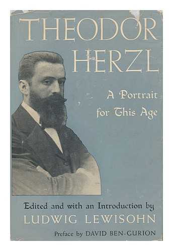 LEWISOHN, LUDWIG - Theodor Herzl - a Portrait for This Age