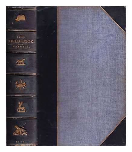 Maxwell, William Hamilton (1792-1850) - The field book: or, Sports and pastimes of the United Kingdom : compiled from the best authorities, ancient and modern