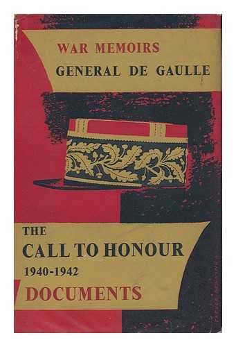 DE GAULLE, CHARLES - War Memoirs Volume One - the Call to Honour, 1940-1942, Documents