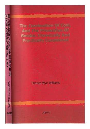 Williams, Charles Wye (1779-1866) - The Combustion of Coal and the Prevention of Smoke: Chemically and Practically Considered
