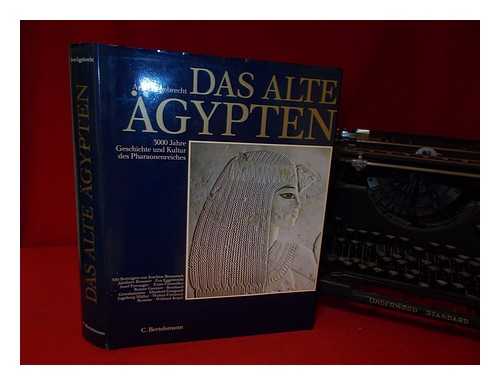 Eggebrecht, Arne - Das alte gypten : 3000 Jahre Geschichte und Kultur des Pharaonenreiches / Arne Eggebrecht / ; mit Beitrgen von Joachim Boessneck ... [et al.]